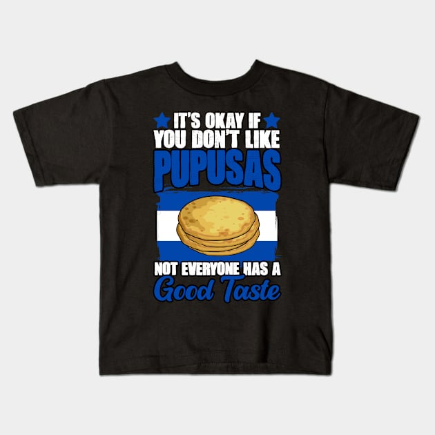 It's Okay If You Don't Like Funny Pupusas Salvadorenas Lover Kids T-Shirt by sBag-Designs